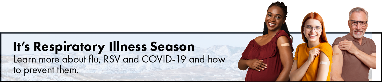 It's respiratory illness season. Learn more about fly, RSV, and COVID-19 and how to prevent them.