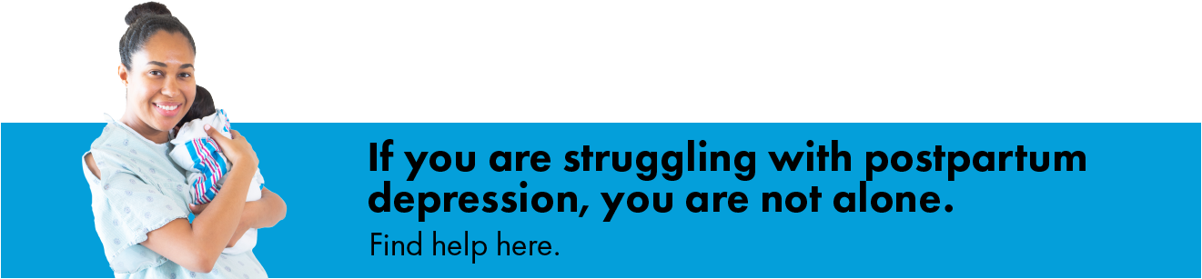 If you are struggling with postpartum depression, you are not alone. Find help here.