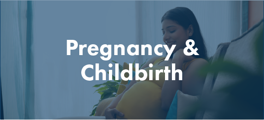 Pregnancy and childbirth